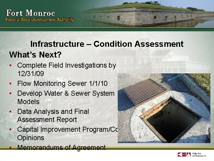 Infrastructure – Condition Assessment What’s Next? • Complete Field Investigations by 12/31/09 • Flow