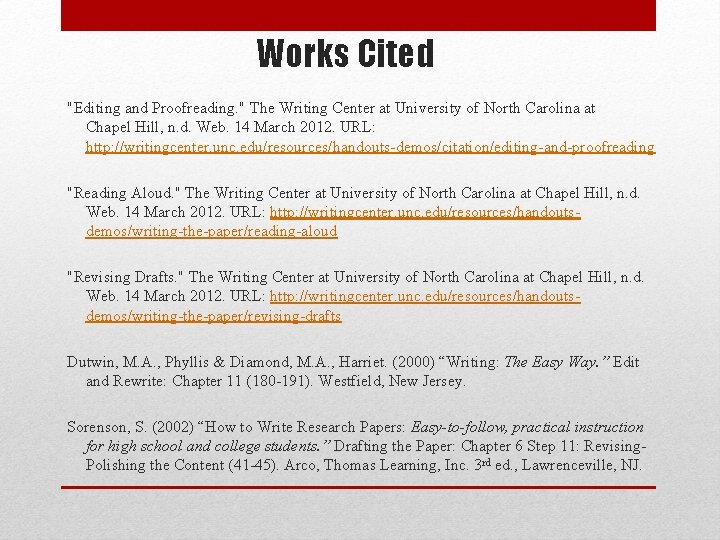 Works Cited "Editing and Proofreading. " The Writing Center at University of North Carolina