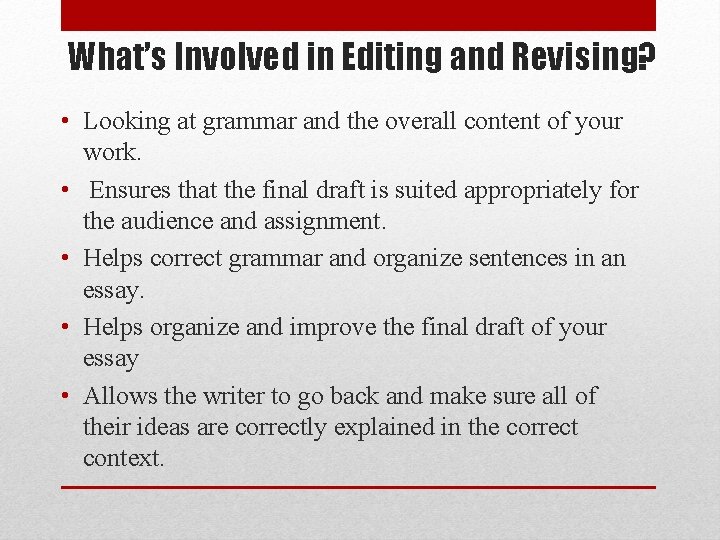 What’s Involved in Editing and Revising? • Looking at grammar and the overall content