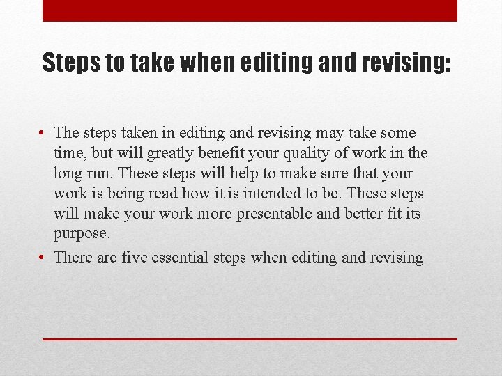 Steps to take when editing and revising: • The steps taken in editing and