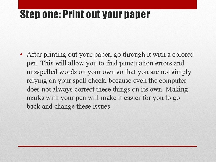 Step one: Print out your paper • After printing out your paper, go through