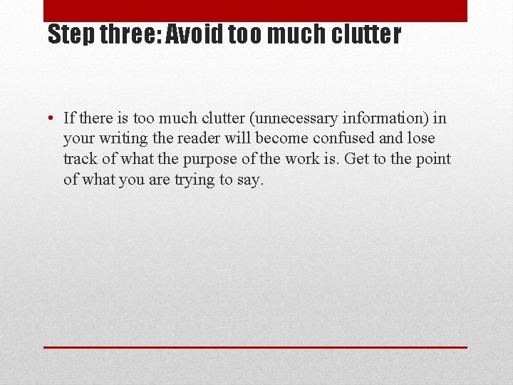 Step three: Avoid too much clutter • If there is too much clutter (unnecessary