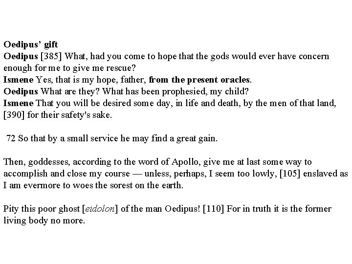 Oedipus’ gift Oedipus [385] What, had you come to hope that the gods would