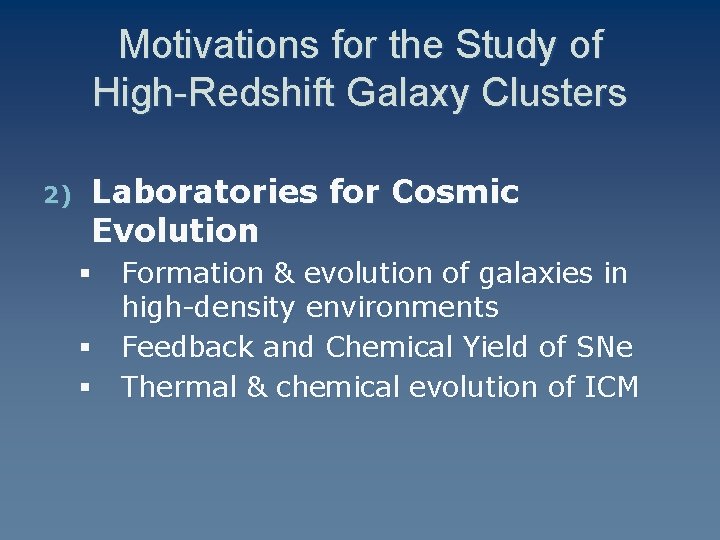 Motivations for the Study of High-Redshift Galaxy Clusters 2) Laboratories for Cosmic Evolution §