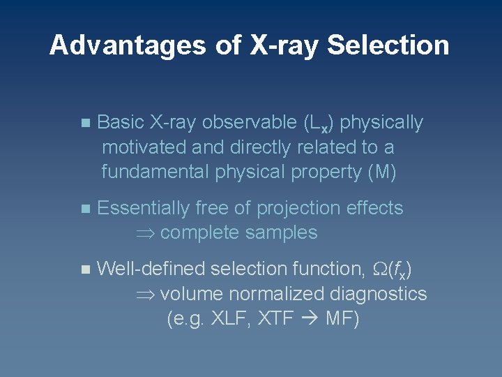 Advantages of X-ray Selection n Basic X-ray observable (Lx) physically motivated and directly related