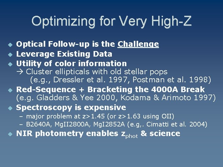 Optimizing for Very High-Z u u u Optical Follow-up is the Challenge Leverage Existing