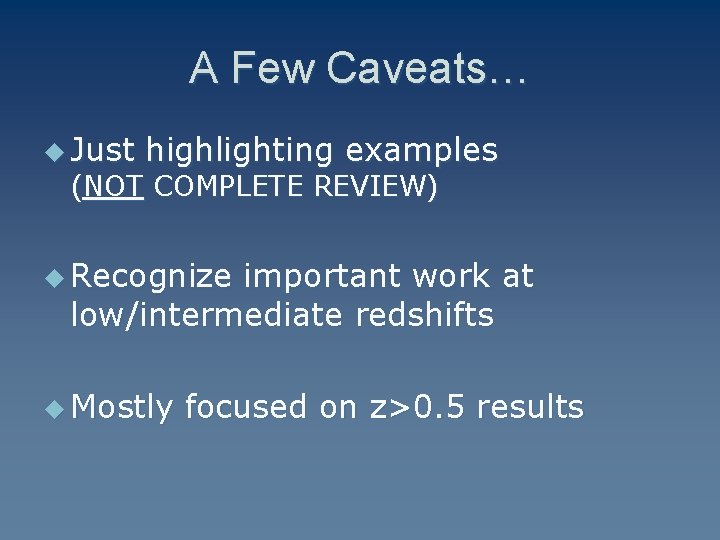 A Few Caveats… u Just highlighting examples (NOT COMPLETE REVIEW) u Recognize important work