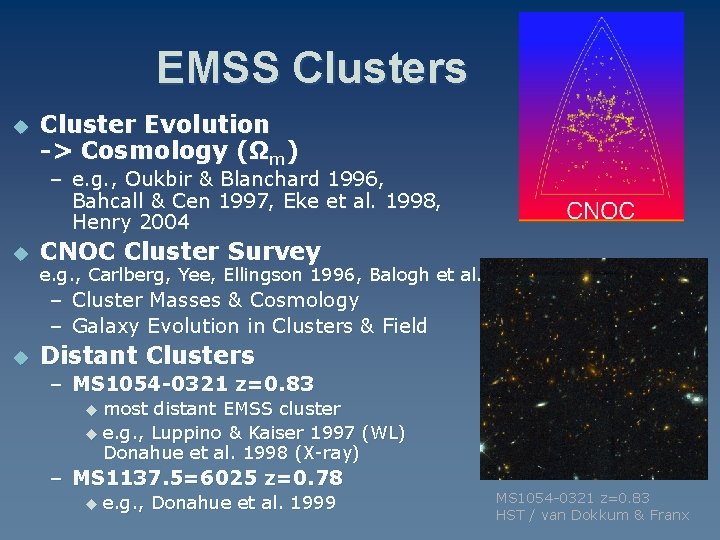 EMSS Clusters u Cluster Evolution -> Cosmology (Ωm) – e. g. , Oukbir &