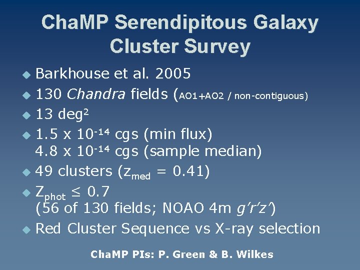 Cha. MP Serendipitous Galaxy Cluster Survey Barkhouse et al. 2005 u 130 Chandra fields