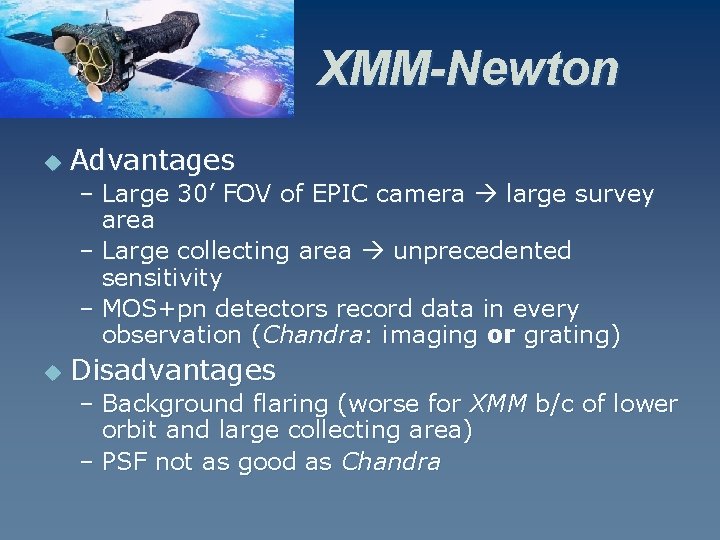 XMM-Newton u Advantages – Large 30’ FOV of EPIC camera large survey area –