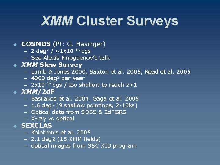 XMM Cluster Surveys u COSMOS (PI: G. Hasinger) u XMM Slew Survey u u