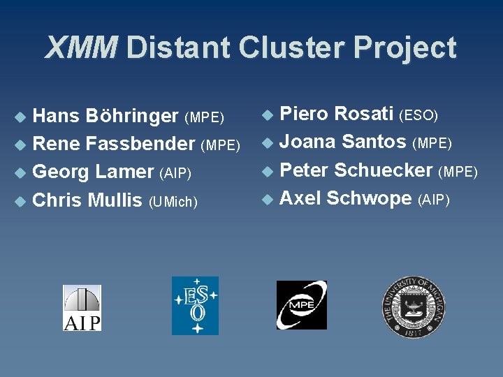 XMM Distant Cluster Project Hans Böhringer (MPE) u Rene Fassbender (MPE) u Georg Lamer