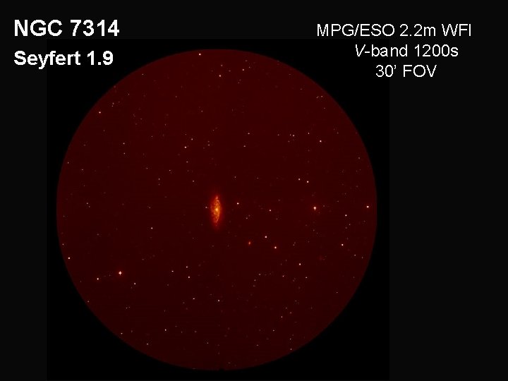 NGC 7314 Seyfert 1. 9 MPG/ESO 2. 2 m WFI V-band 1200 s 30’