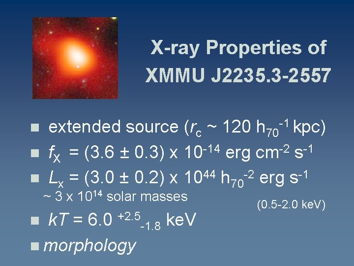 X-ray Properties of XMMU J 2235. 3 -2557 n n n extended source (rc