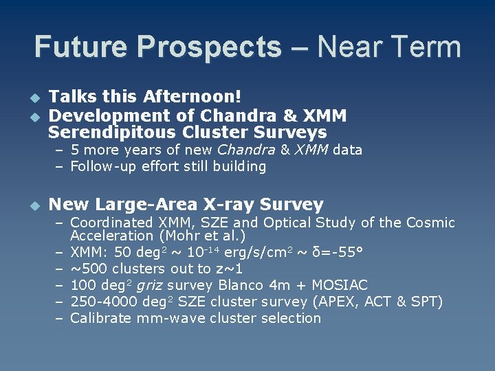 Future Prospects – Near Term u u Talks this Afternoon! Development of Chandra &