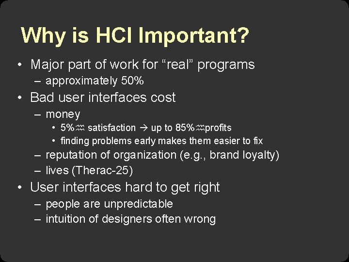 Why is HCI Important? • Major part of work for “real” programs – approximately