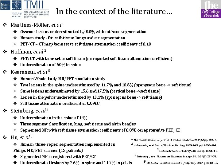 In the context of the literature… v Martinez-Möller, et al 1 v Osseous lesions