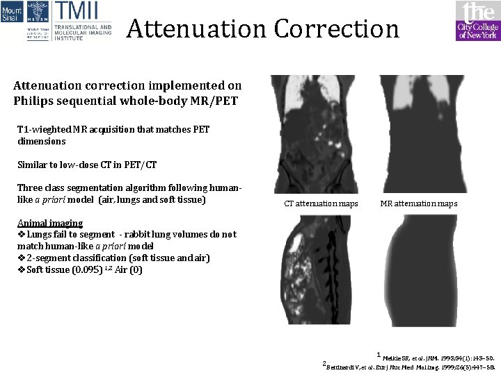 Attenuation Correction Attenuation correction implemented on Philips sequential whole-body MR/PET T 1 -wieghted MR