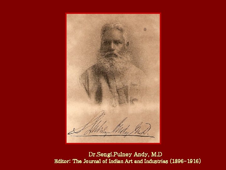 Dr. Sengi. Pulney Andy, M. D Editor: The Journal of Indian Art and Industries