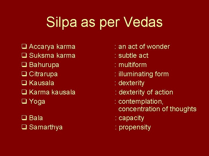 Silpa as per Vedas q Accarya karma q Suksma karma q Bahurupa q Citrarupa