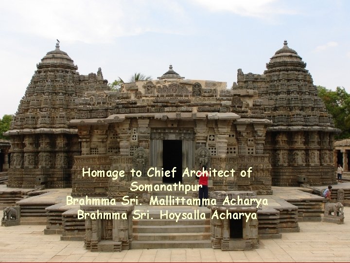 Homage to Chief Architect of Somanathpur Brahmma Sri. Mallittamma Acharya Brahmma Sri. Hoysalla Acharya
