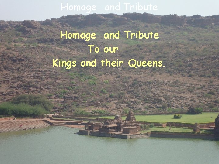 Homage and Tribute To our Kings and their Queens. 