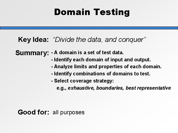 Domain Testing Key Idea: “Divide the data, and conquer” Summary: - A domain is Domain Testing Key Idea: “Divide the data, and conquer” Summary: - A domain is
