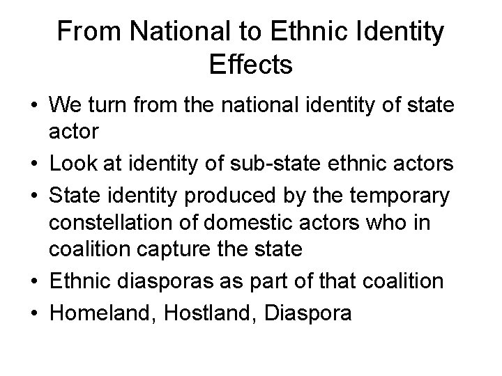 From National to Ethnic Identity Effects • We turn from the national identity of