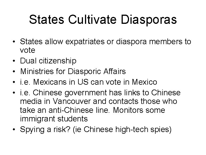 States Cultivate Diasporas • States allow expatriates or diaspora members to vote • Dual