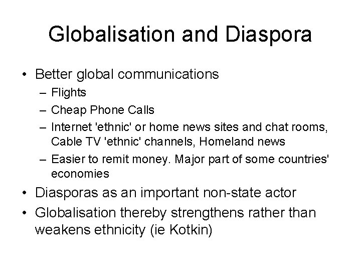 Globalisation and Diaspora • Better global communications – Flights – Cheap Phone Calls –