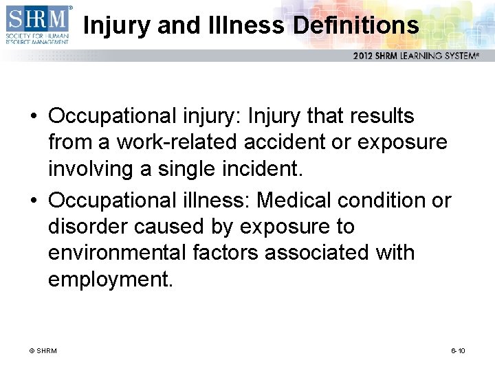 Injury and Illness Definitions • Occupational injury: Injury that results from a work-related accident