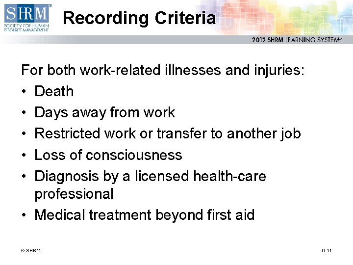 Recording Criteria For both work-related illnesses and injuries: • Death • Days away from