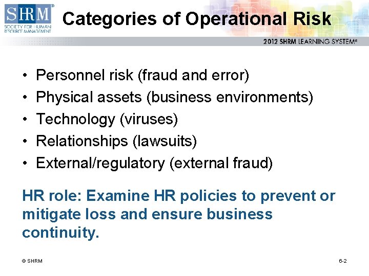 Categories of Operational Risk • • • Personnel risk (fraud and error) Physical assets