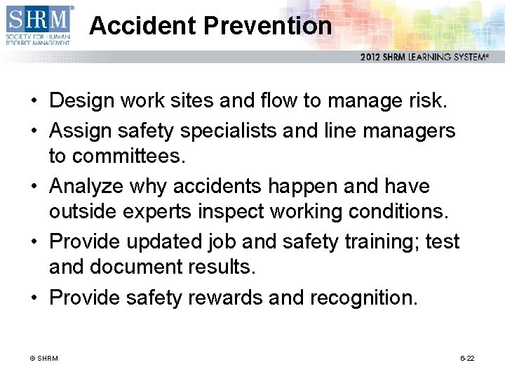 Accident Prevention • Design work sites and flow to manage risk. • Assign safety