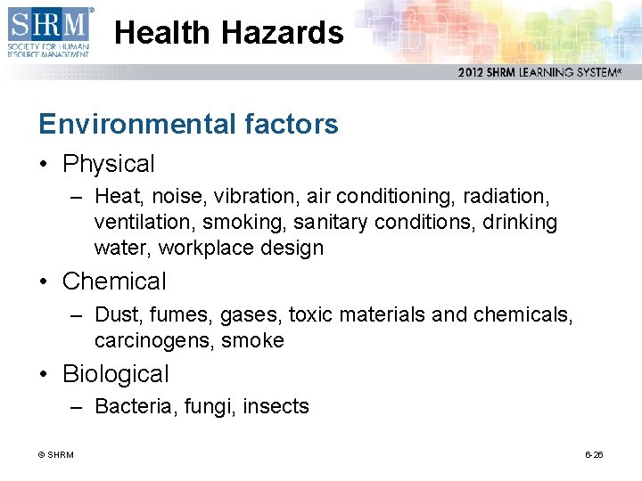 Health Hazards Environmental factors • Physical – Heat, noise, vibration, air conditioning, radiation, ventilation,