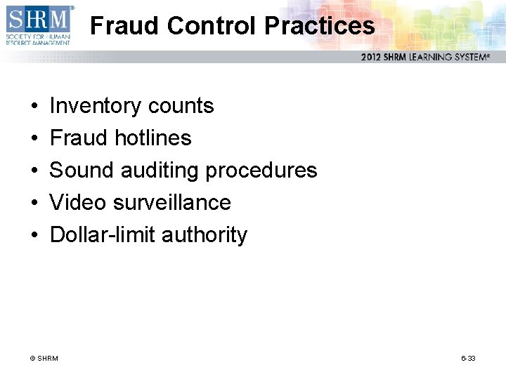 Fraud Control Practices • • • Inventory counts Fraud hotlines Sound auditing procedures Video