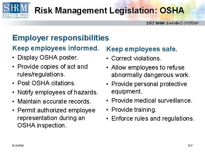 Risk Management Legislation: OSHA Employer responsibilities Keep employees informed. Keep employees safe. • Display