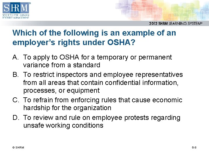 Which of the following is an example of an employer’s rights under OSHA? A.