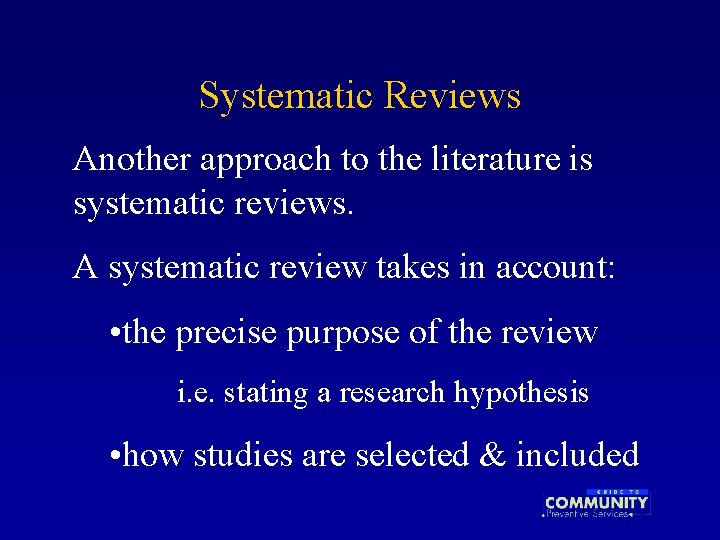 Systematic Reviews Another approach to the literature is systematic reviews. A systematic review takes