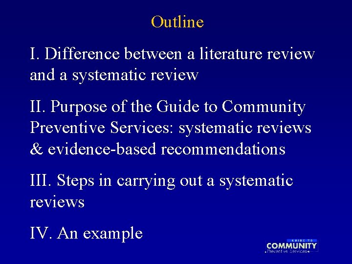 Outline I. Difference between a literature review and a systematic review II. Purpose of