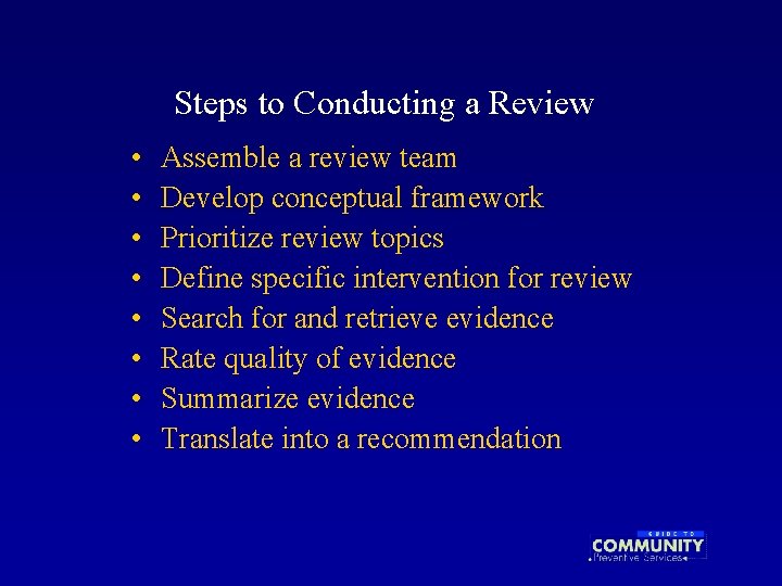 Steps to Conducting a Review • • Assemble a review team Develop conceptual framework