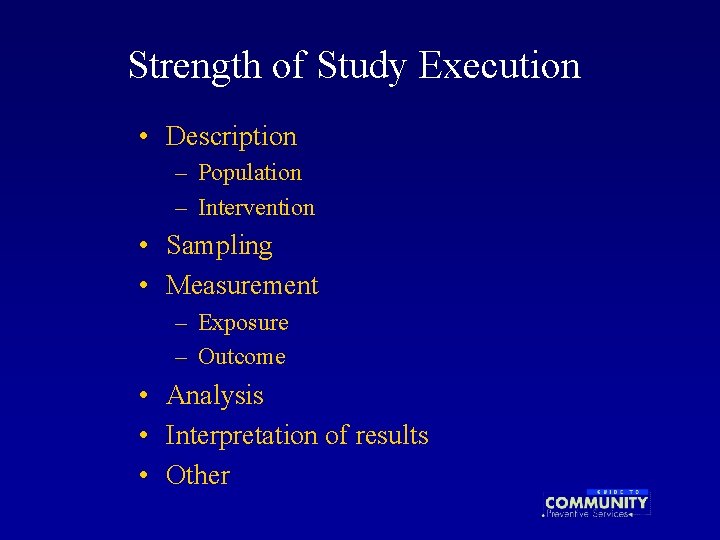 Strength of Study Execution • Description – Population – Intervention • Sampling • Measurement