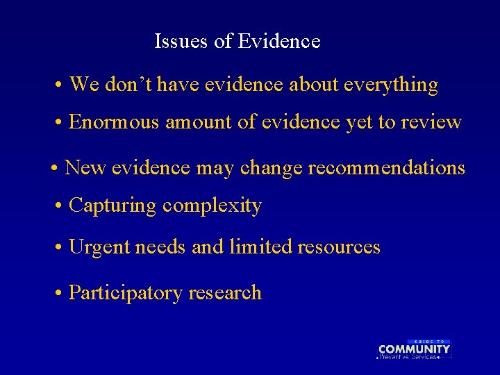 Issues of Evidence • We don’t have evidence about everything • Enormous amount of