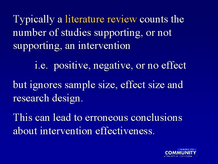 Typically a literature review counts the number of studies supporting, or not supporting, an