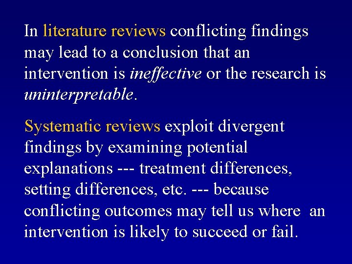 In literature reviews conflicting findings may lead to a conclusion that an intervention is