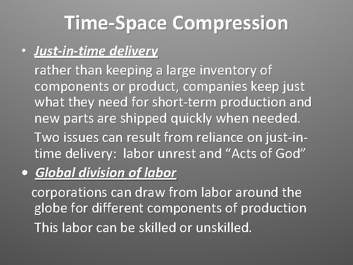 Time-Space Compression • Just-in-time delivery rather than keeping a large inventory of components or