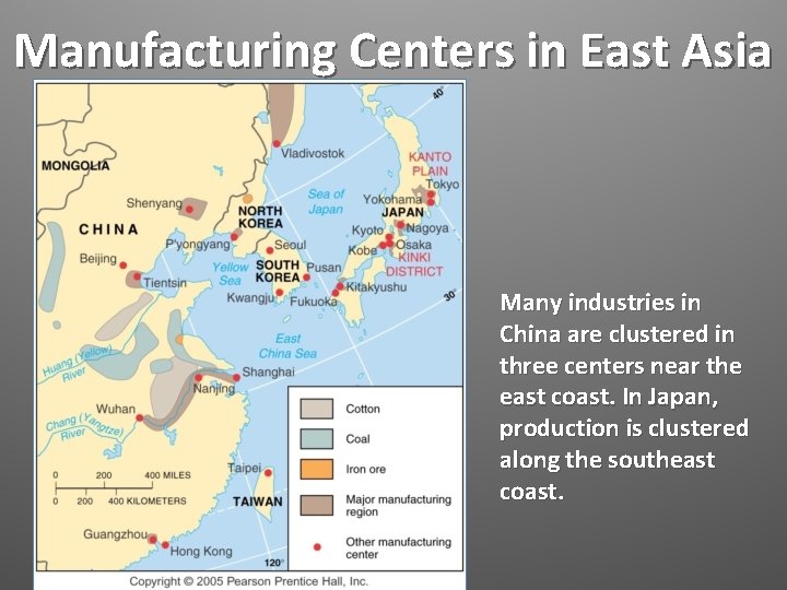 Manufacturing Centers in East Asia Many industries in China are clustered in three centers