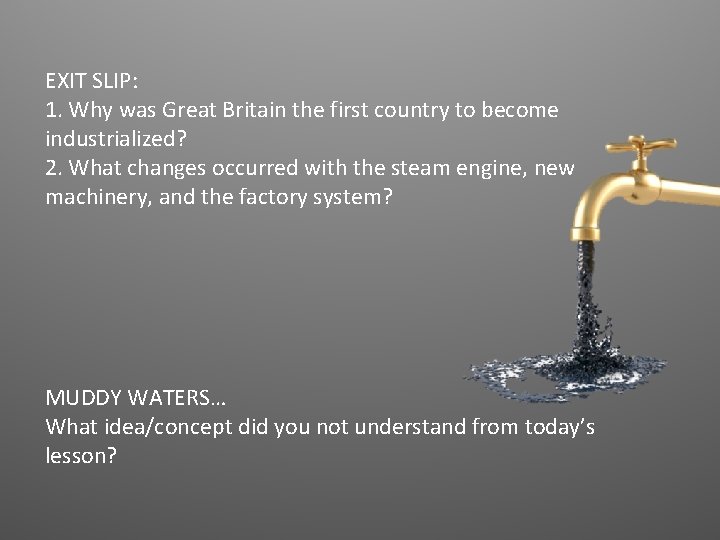 EXIT SLIP: 1. Why was Great Britain the first country to become industrialized? 2.