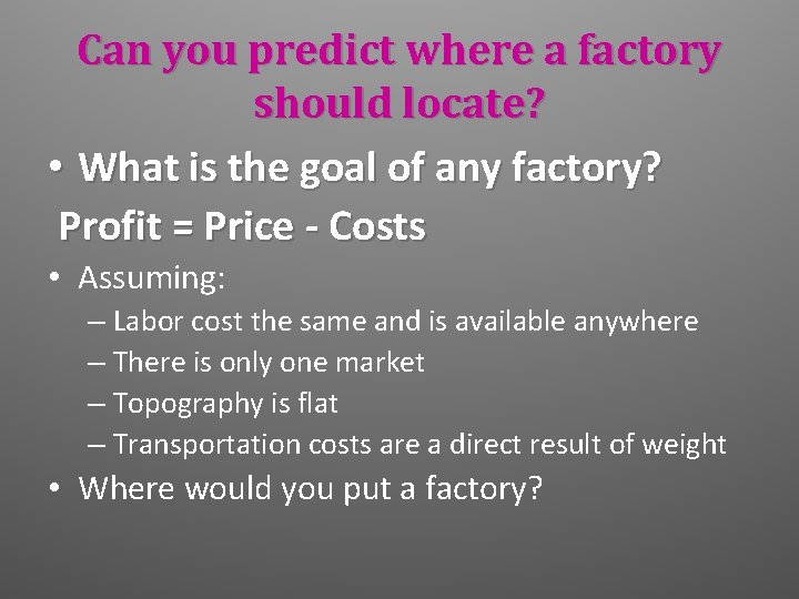 Can you predict where a factory should locate? • What is the goal of