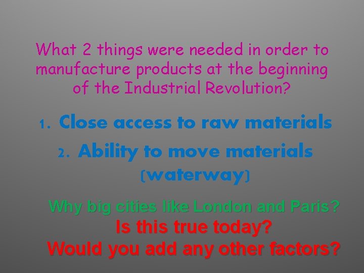 What 2 things were needed in order to manufacture products at the beginning of